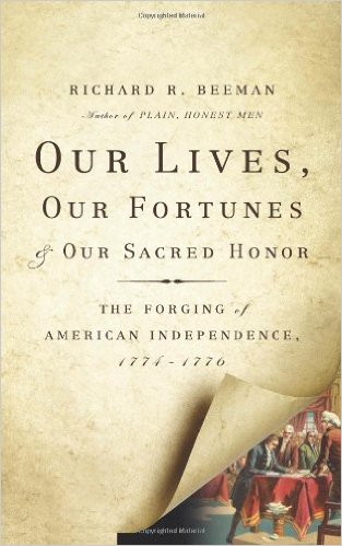 BOOK - Our Lives, Our Fortunes and Our Sacred Honor: The Forging of American Independence, 1774-1776
