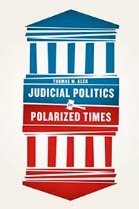 Judicial Politics in Polarized Times, Thomas M. Kecks